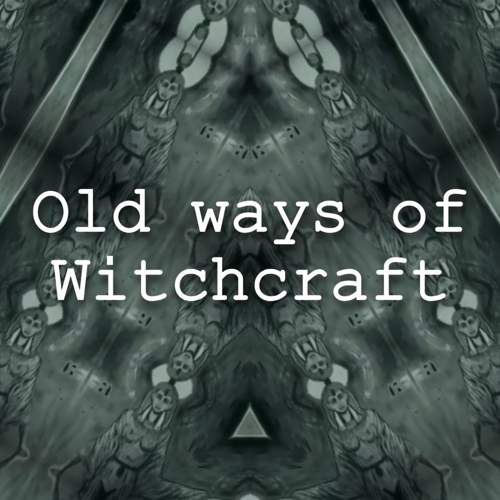 Old ways of Witchcraft