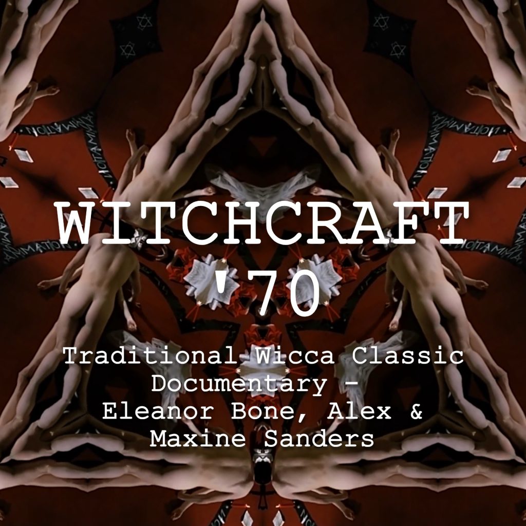 WITCHCRAFT '70 - Traditional Wicca Classic Documentary - Eleanor Bone, Alex & Maxine Sanders